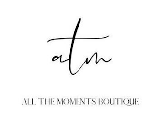 ATM, ALL THE MOMENTS BOUTIQUE