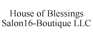 HOUSE OF BLESSINGS SALON16-BOUTIQUE LLC