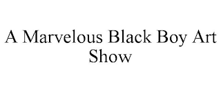 A MARVELOUS BLACK BOY ART SHOW