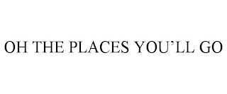 OH THE PLACES YOU'LL GO