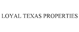 LOYAL TEXAS PROPERTIES