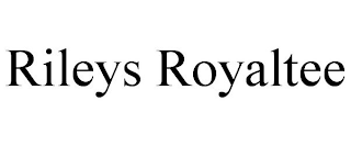 RILEYS ROYALTEE