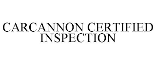 CARCANNON CERTIFIED INSPECTION