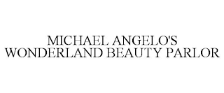 MICHAEL ANGELO'S WONDERLAND BEAUTY PARLOR