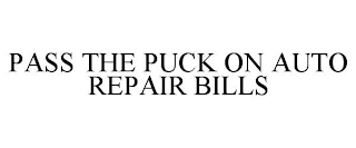 PASS THE PUCK ON AUTO REPAIR BILLS