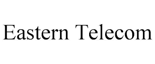 EASTERN TELECOM