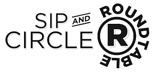 SIP AND CIRCLE R ROUNDTABLE