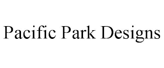 PACIFIC PARK DESIGNS