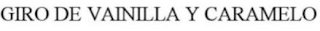 GIRO DE VAINILLA Y CARAMELO