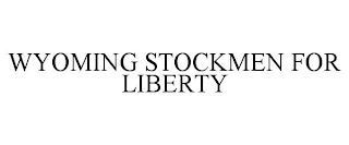 WYOMING STOCKMEN FOR LIBERTY