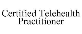 CERTIFIED TELEHEALTH PRACTITIONER