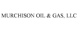 MURCHISON OIL & GAS, LLC