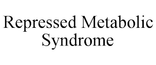 REPRESSED METABOLIC SYNDROME