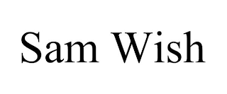SAM WISH