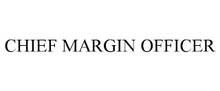 CHIEF MARGIN OFFICER