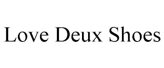 LOVE DEUX SHOES