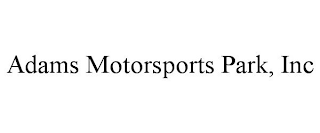 ADAMS MOTORSPORTS PARK, INC