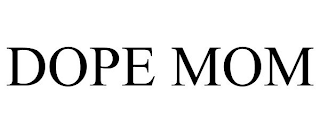 DOPE MOM