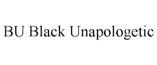 BU BLACK UNAPOLOGETIC