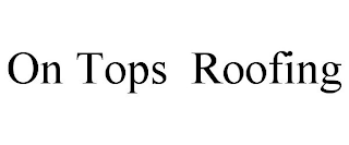 ON TOPS ROOFING