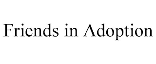 FRIENDS IN ADOPTION