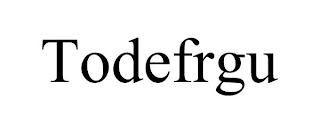 TODEFRGU