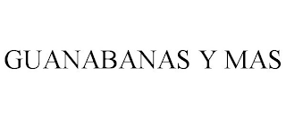 GUANABANAS Y MAS