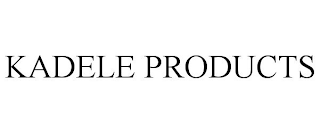 KADELE PRODUCTS