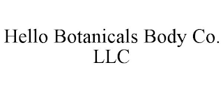 HELLO BOTANICALS BODY CO. LLC