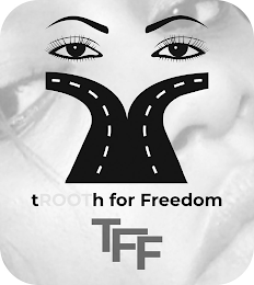 TROOTH FOR FREEDOM TFF