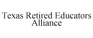 TEXAS RETIRED EDUCATORS ALLIANCE