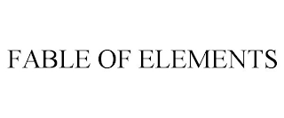 FABLE OF ELEMENTS