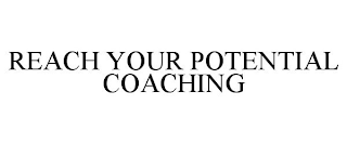 REACH YOUR POTENTIAL COACHING