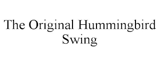 THE ORIGINAL HUMMINGBIRD SWING