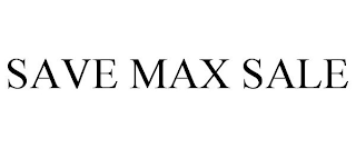 SAVE MAX SALE