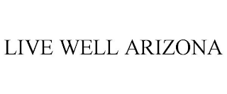 LIVE WELL ARIZONA