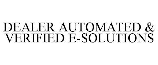 DEALER AUTOMATED & VERIFIED E-SOLUTIONS