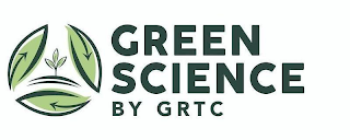 GREEN SCIENCE BY GRTC