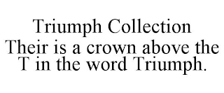 TRIUMPH COLLECTION THEIR IS A CROWN ABOVE THE T IN THE WORD TRIUMPH.