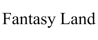 FANTASY LAND