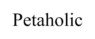 PETAHOLIC