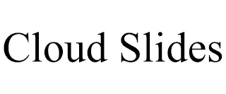 CLOUD SLIDES