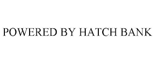 POWERED BY HATCH BANK