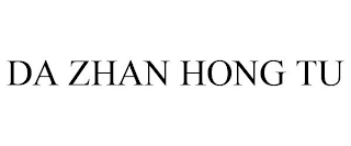 DA ZHAN HONG TU