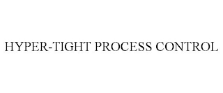 HYPER-TIGHT PROCESS CONTROL