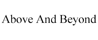 ABOVE AND BEYOND