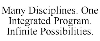 MANY DISCIPLINES. ONE INTEGRATED PROGRAM. INFINITE POSSIBILITIES.