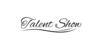 TALENT SHOW