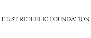 FIRST REPUBLIC FOUNDATION