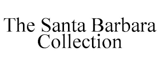 THE SANTA BARBARA COLLECTION